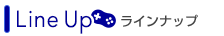 Line Up ラインナップ